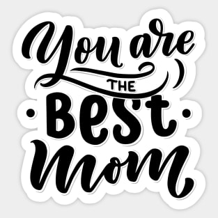 You are the best mom Sticker